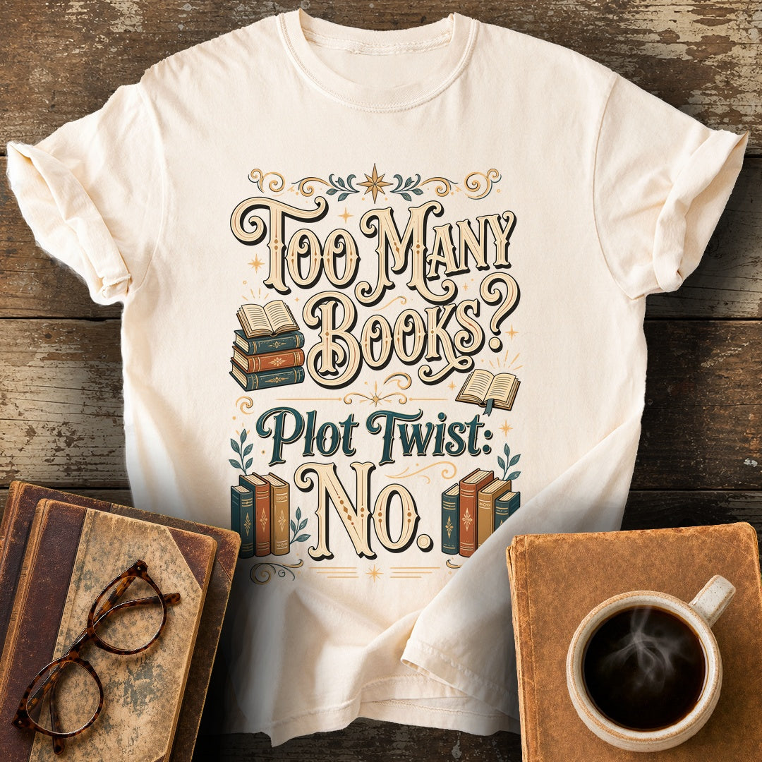 Too Many Books Plot Twist No T-Shirt - ivory shirt mockup